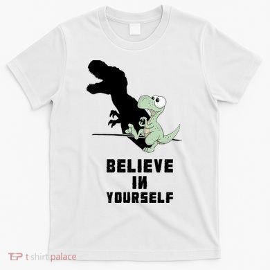 Believe In Yourself Funny Dinosaur T-Shirt