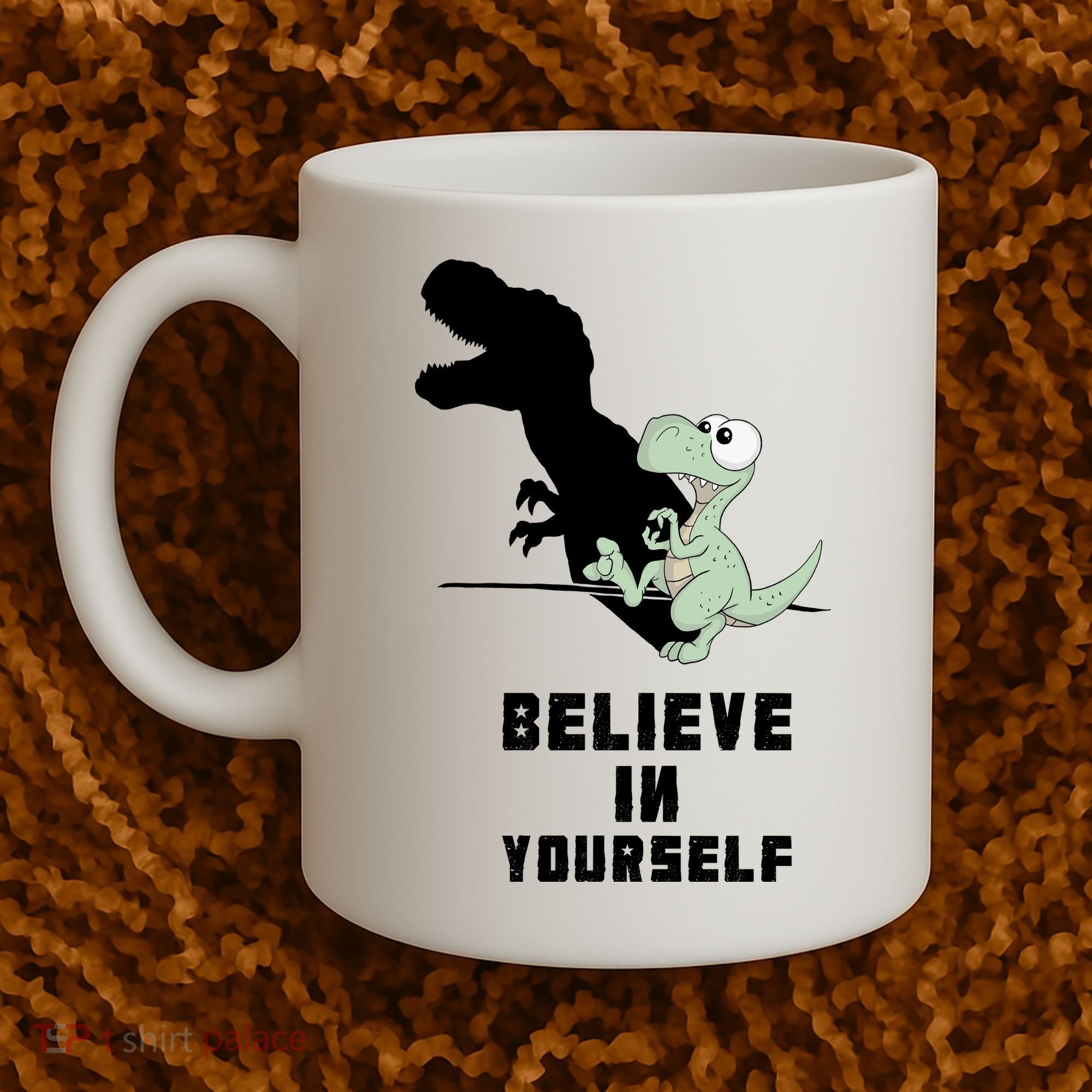 Believe In Yourself Funny Dinosaur Coffee Mug