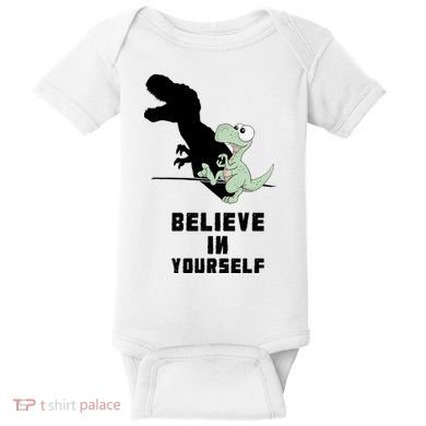 Believe In Yourself Funny Dinosaur Baby Bodysuit