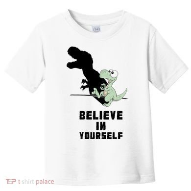 Believe In Yourself Funny Dinosaur Toddler T-Shirt