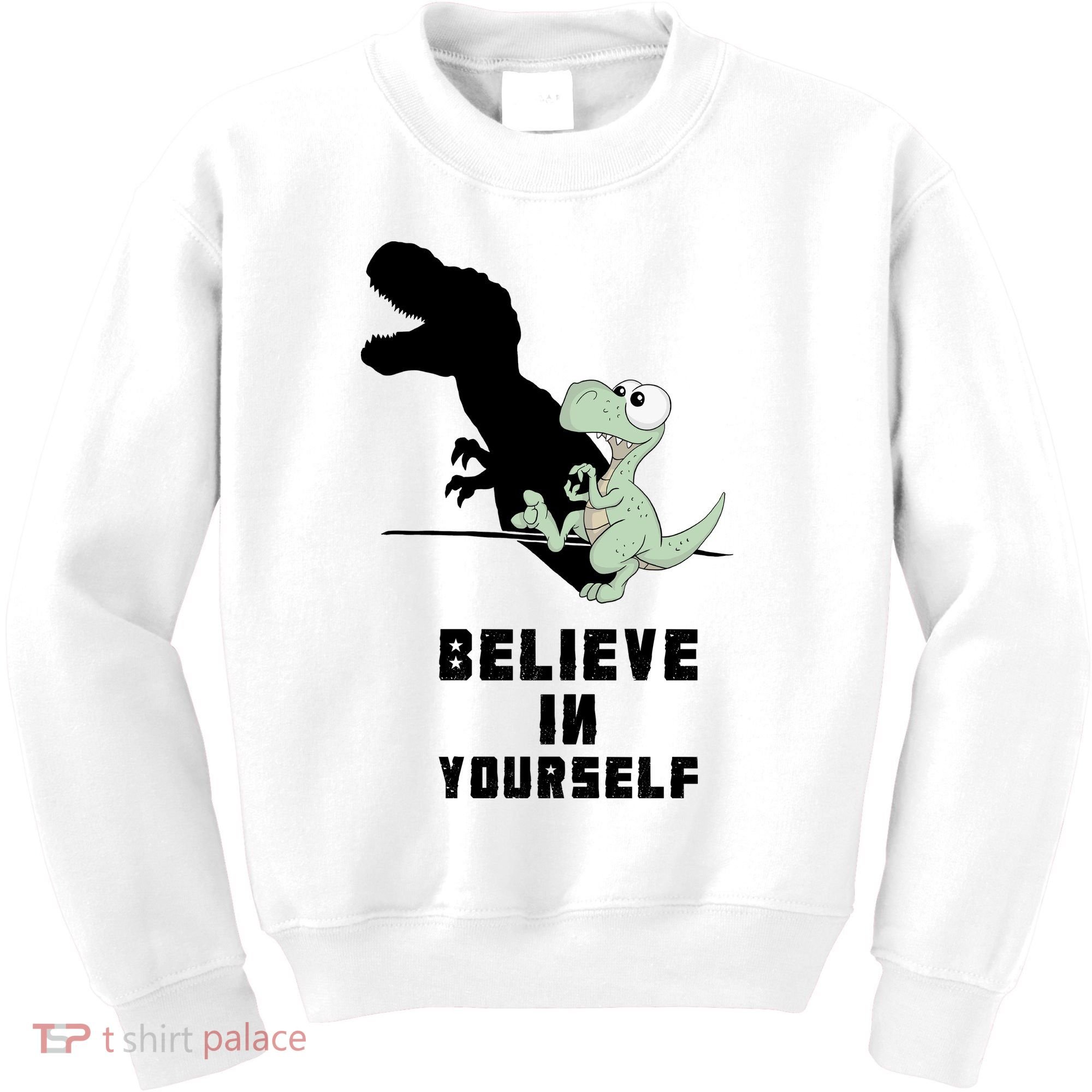 Believe In Yourself Funny Dinosaur Kids Sweatshirt