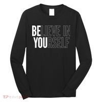 Believe In Yourself Motivational Inspirational Positive Slogan Long Sleeve Shirt thumb 0
