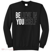 Believe In Yourself Motivational Inspirational Positive Slogan Sweatshirt thumb 0