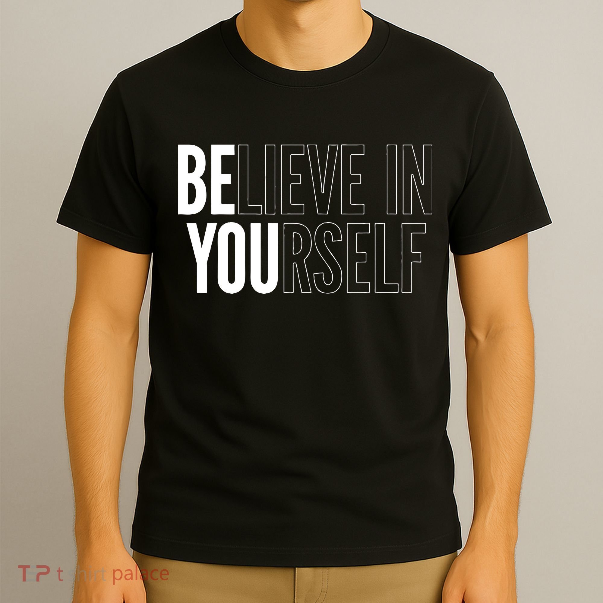Believe In Yourself Motivational Inspirational Positive Slogan T-Shirt
