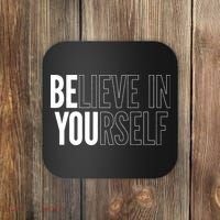 Believe In Yourself Motivational Inspirational Positive Slogan Coaster thumb 0