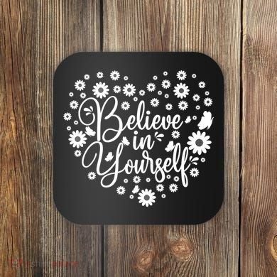 Believe In Yourself Coaster