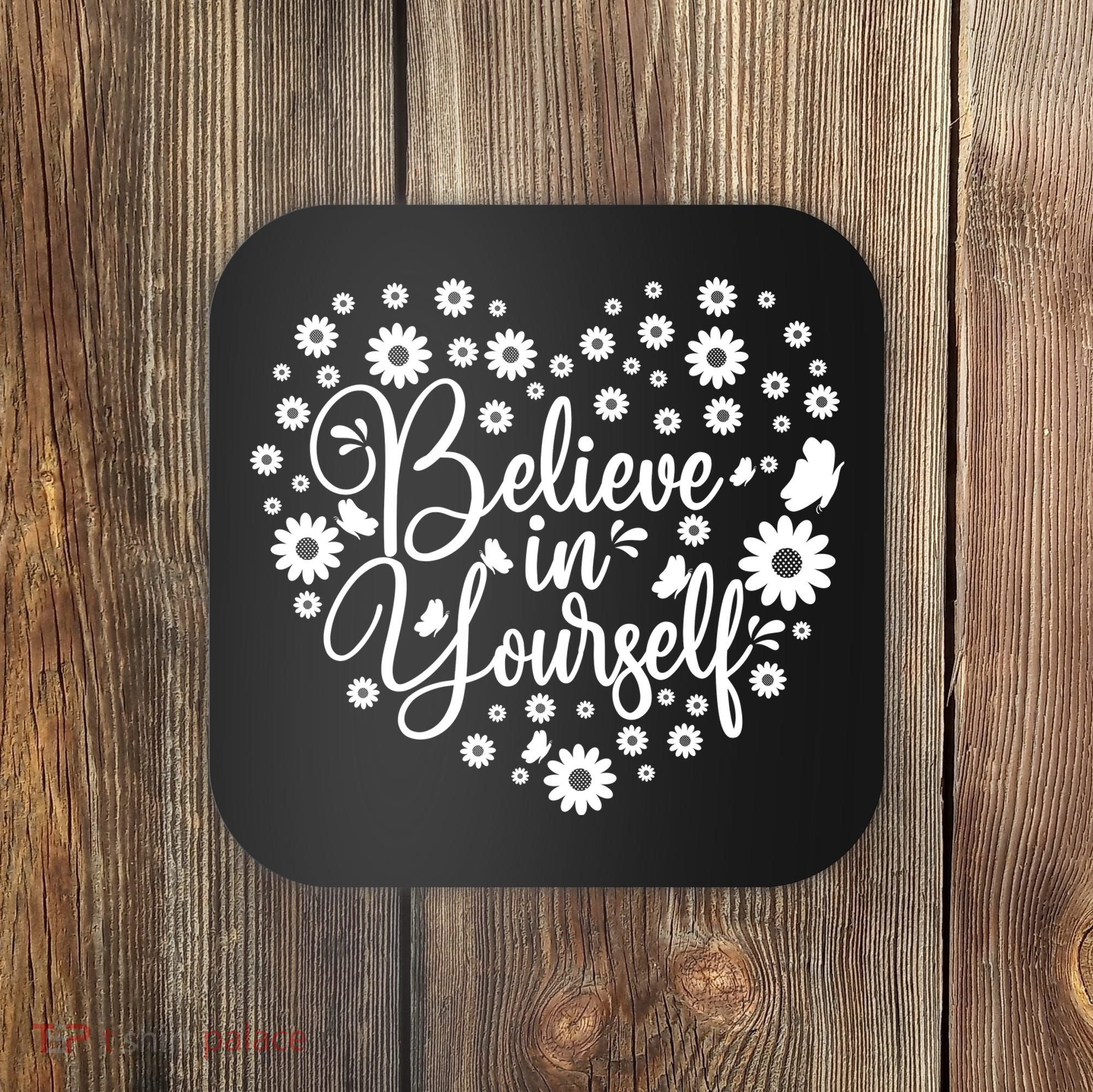 Believe In Yourself Coaster
