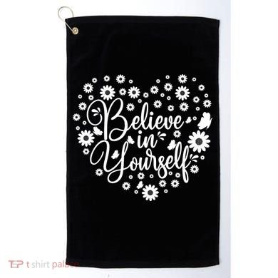 Believe In Yourself Golf Towel
