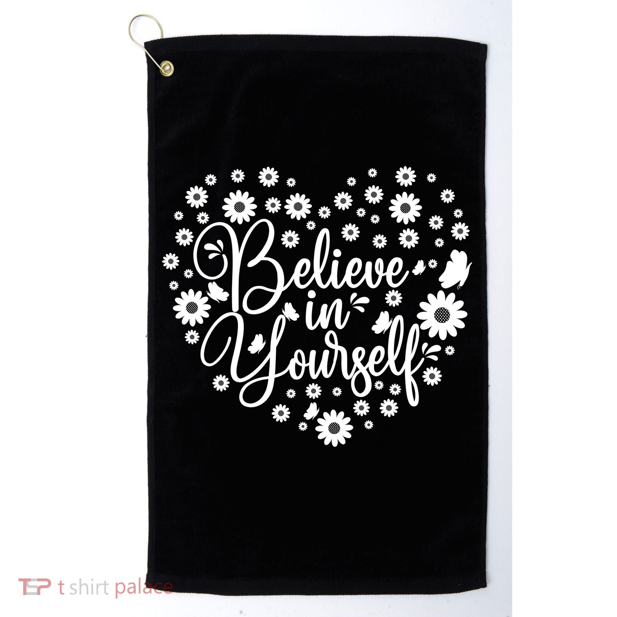 Believe In Yourself Golf Towel