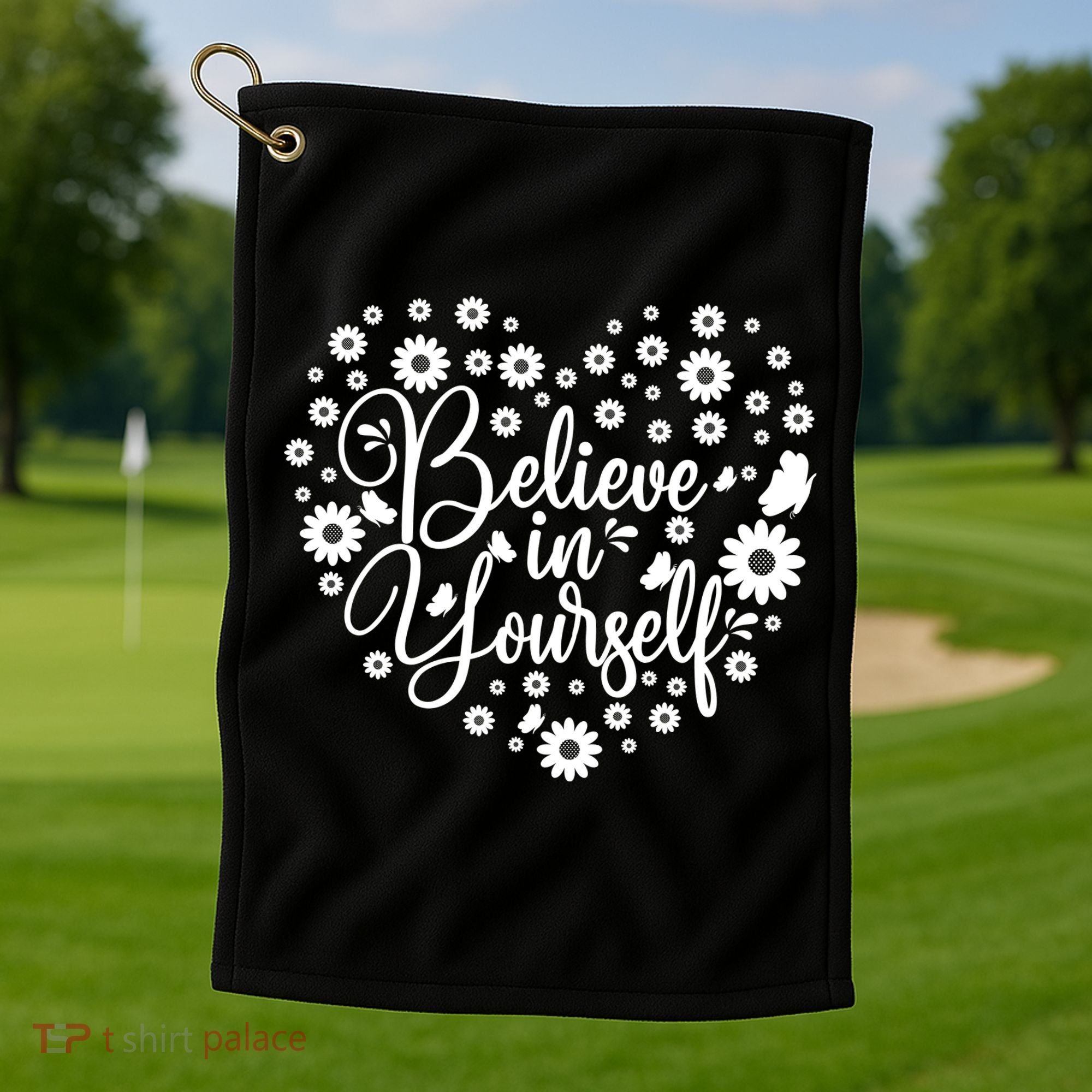 Believe In Yourself Golf Towel