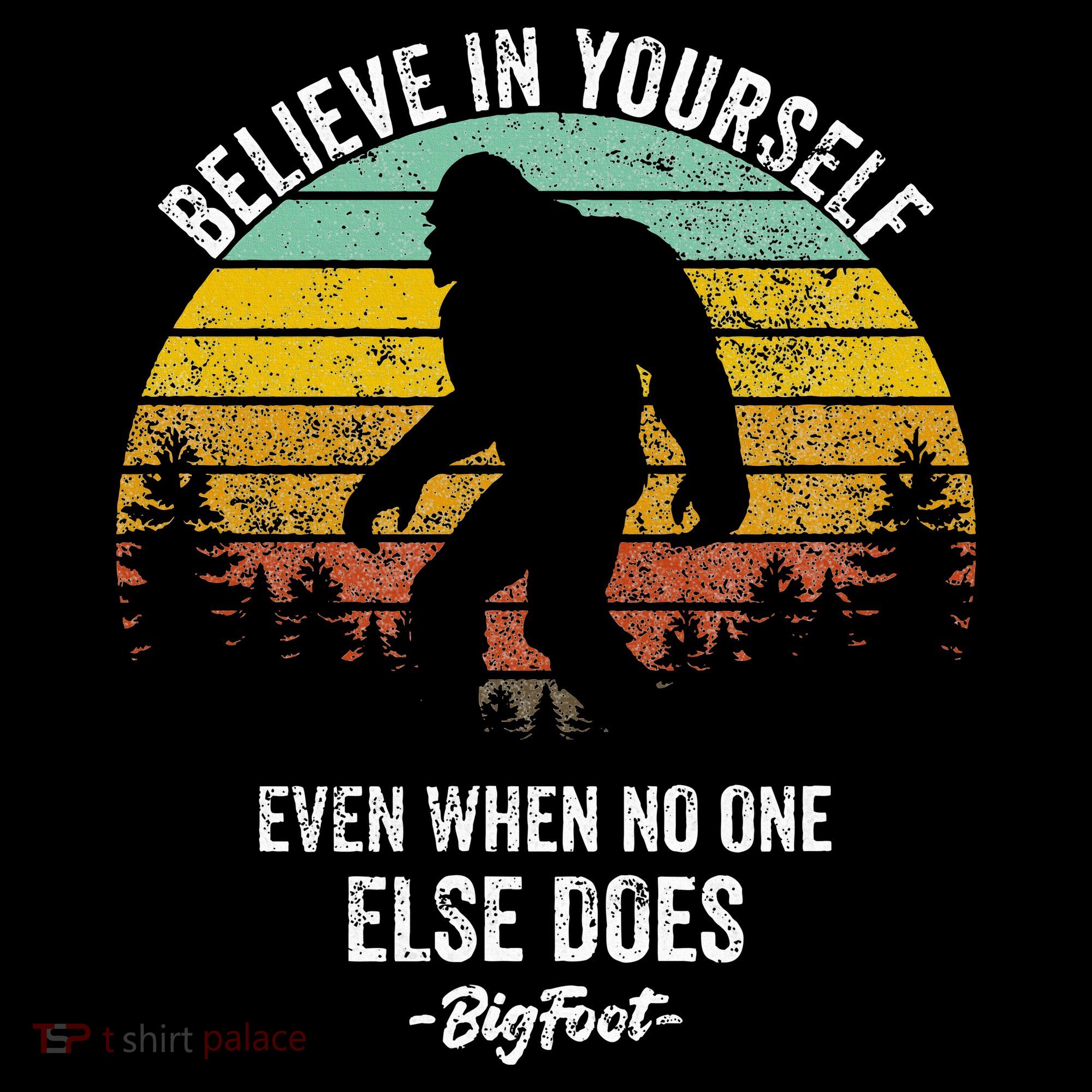 Believe In Yourself Even When No One Else Does Bigfoot Women's Hoodie