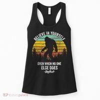 Believe In Yourself Even When No One Else Does Bigfoot Women's Tank Top thumb 0