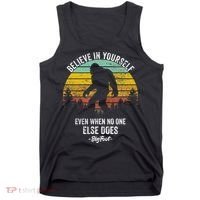 Believe In Yourself Even When No One Else Does Bigfoot Tank Top thumb 0