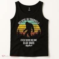 Believe In Yourself Even When No One Else Does Bigfoot Tank Top thumb 2