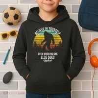 Believe In Yourself Even When No One Else Does Bigfoot Kids Hoodie thumb 2