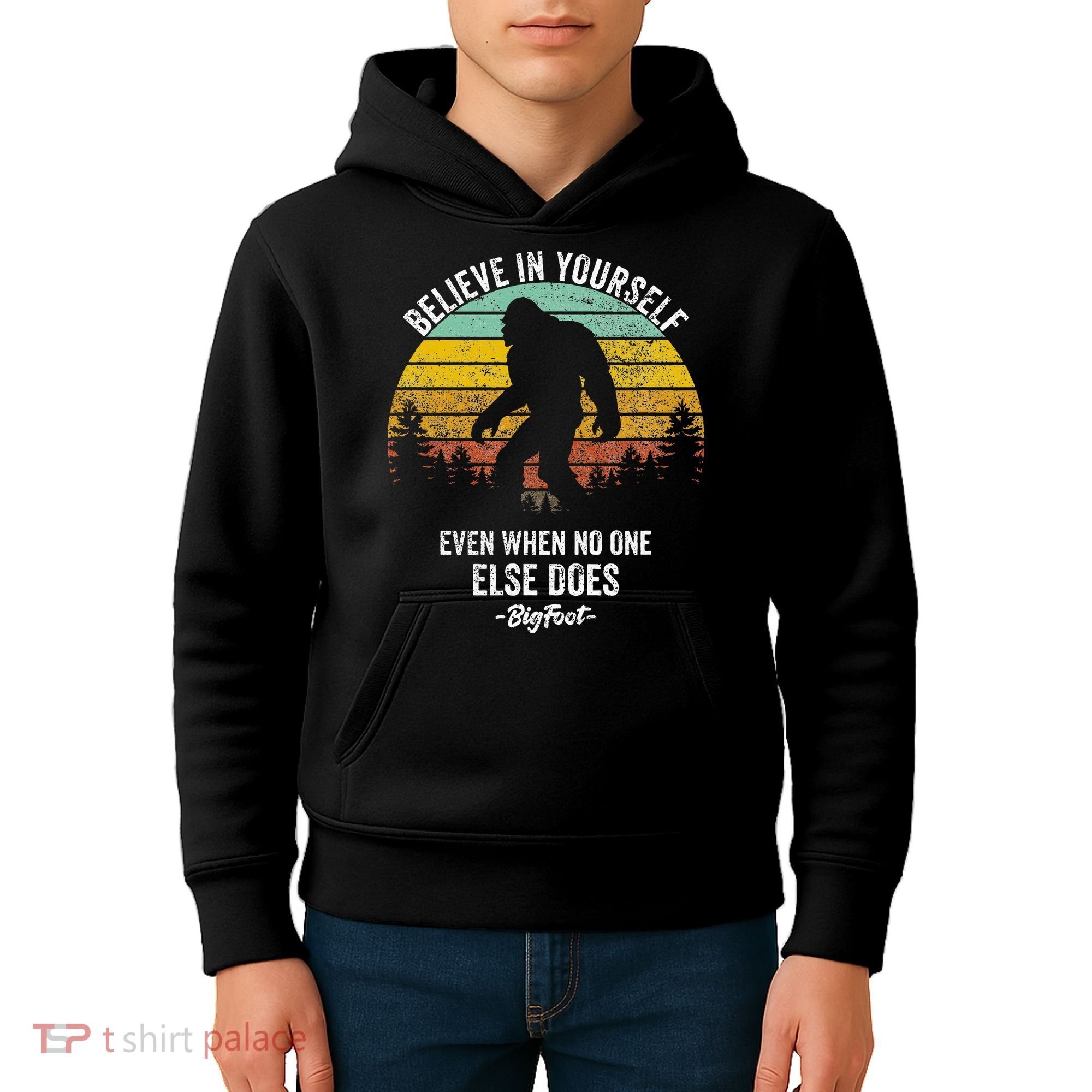 Believe In Yourself Even When No One Else Does Bigfoot Kids Hoodie