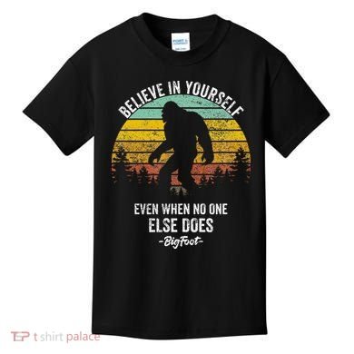 Believe In Yourself Even When No One Else Does Bigfoot Kids T-Shirt
