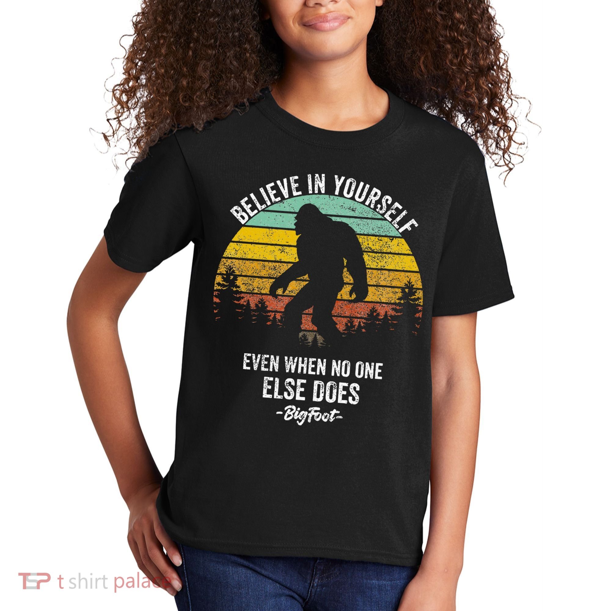 Believe In Yourself Even When No One Else Does Bigfoot Kids T-Shirt