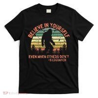 Believe In Yourself Sasquatch Funny Motivational Bigfoot T-Shirt thumb 0