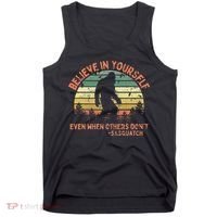 Believe In Yourself Sasquatch Funny Motivational Bigfoot Tank Top thumb 0