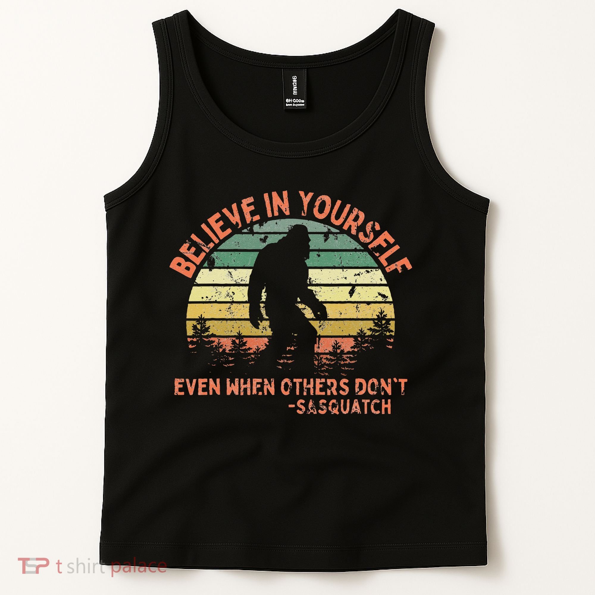 Believe In Yourself Sasquatch Funny Motivational Bigfoot Tank Top