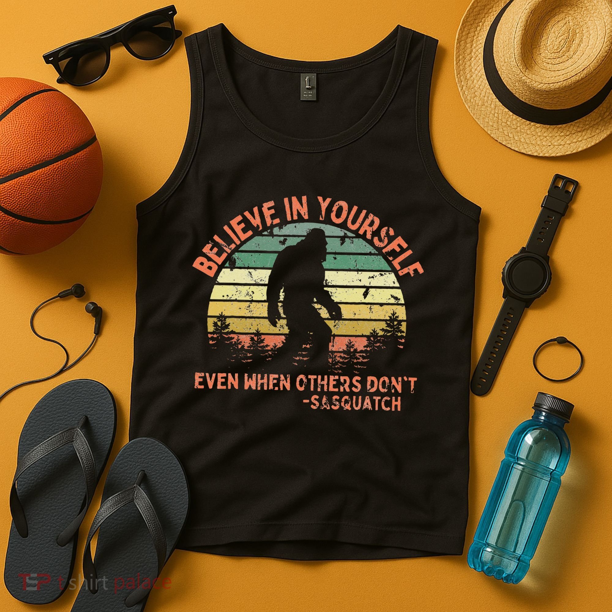 Believe In Yourself Sasquatch Funny Motivational Bigfoot Tank Top