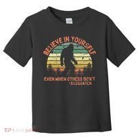 Believe In Yourself Sasquatch Funny Motivational Bigfoot Toddler T-Shirt thumb 0