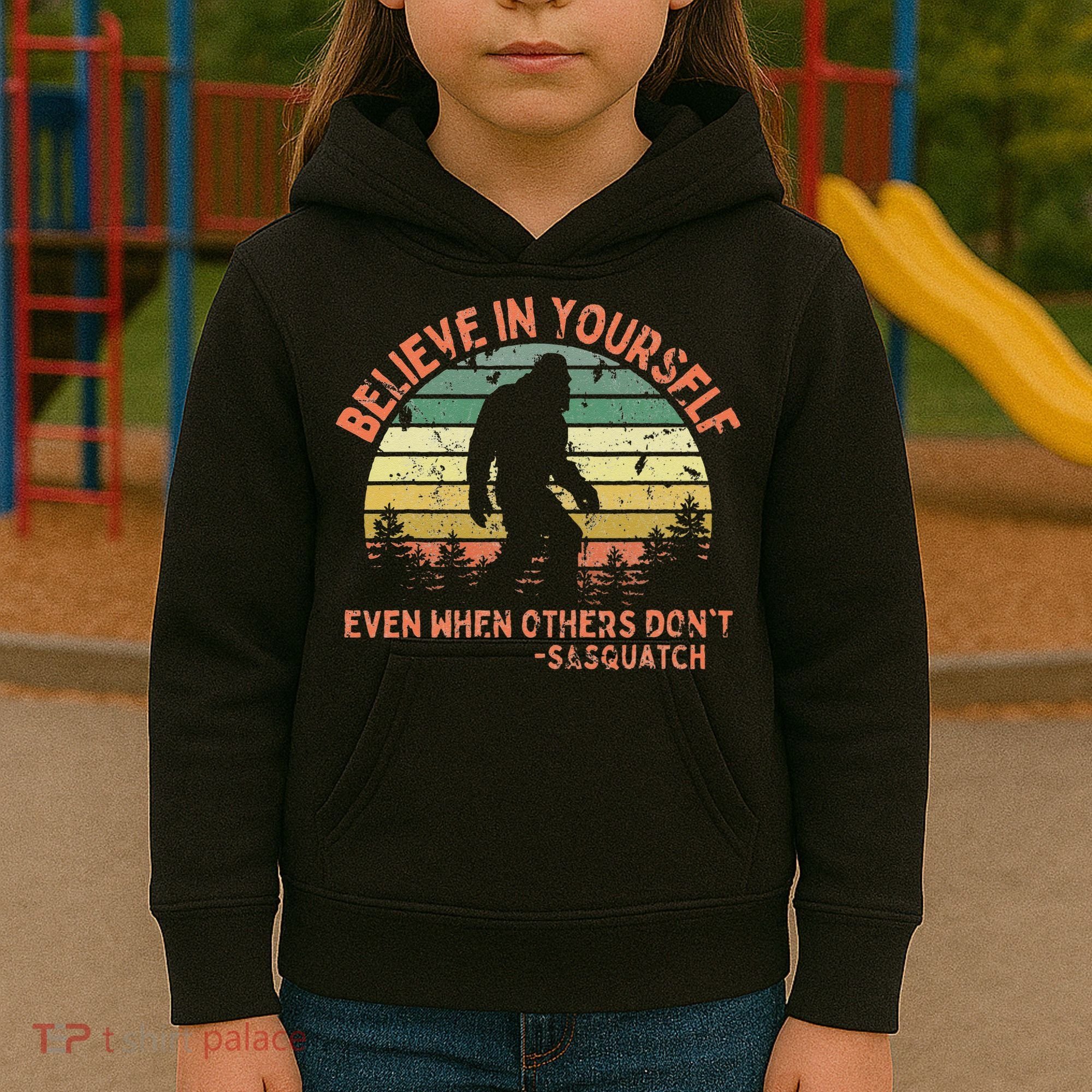 Believe In Yourself Sasquatch Funny Motivational Bigfoot Kids Hoodie