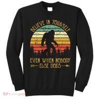 Believe In Yourself Even When No One Else Does Funny Bigfoot Sweatshirt thumb 0