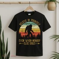 Believe In Yourself Even When No One Else Does Funny Bigfoot T-Shirt thumb 2
