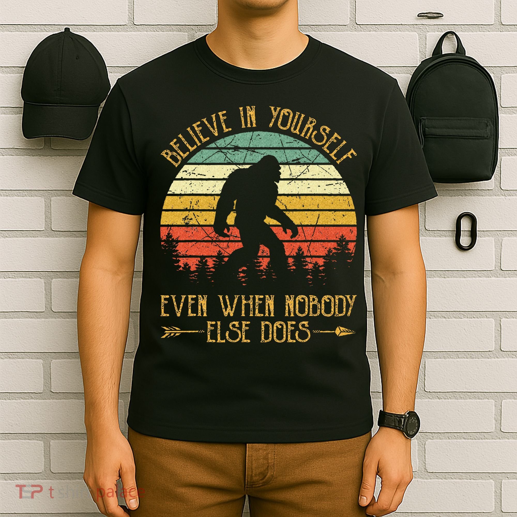 Believe In Yourself Even When No One Else Does Funny Bigfoot T-Shirt
