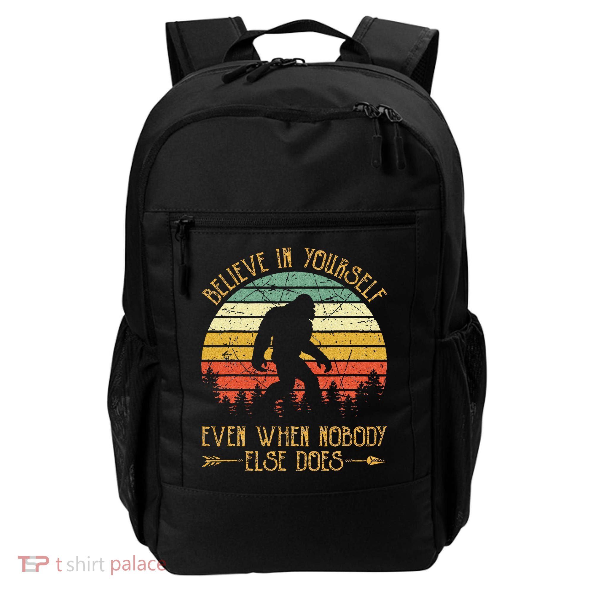 Believe In Yourself Even When No One Else Does Funny Bigfoot Backpack