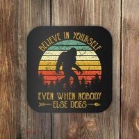 Believe In Yourself Even When No One Else Does Funny Bigfoot Coaster thumb 0