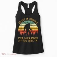 Believe In Yourself Even When No One Else Does Funny Bigfoot Women's Tank Top thumb 0