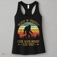 Believe In Yourself Even When No One Else Does Funny Bigfoot Women's Tank Top thumb 3