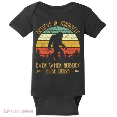 Believe In Yourself Even When No One Else Does Funny Bigfoot Baby Bodysuit