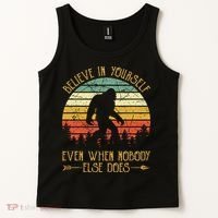 Believe In Yourself Even When No One Else Does Funny Bigfoot Tank Top thumb 2