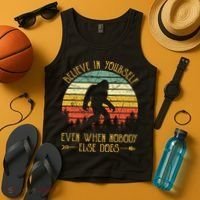 Believe In Yourself Even When No One Else Does Funny Bigfoot Tank Top thumb 4