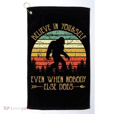 Believe In Yourself Even When No One Else Does Funny Bigfoot Golf Towel