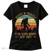 Believe In Yourself Even When No One Else Does Funny Bigfoot Women's T-Shirt thumb 0