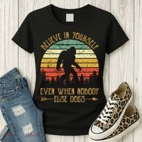 Believe In Yourself Even When No One Else Does Funny Bigfoot Women's T-Shirt thumb 3