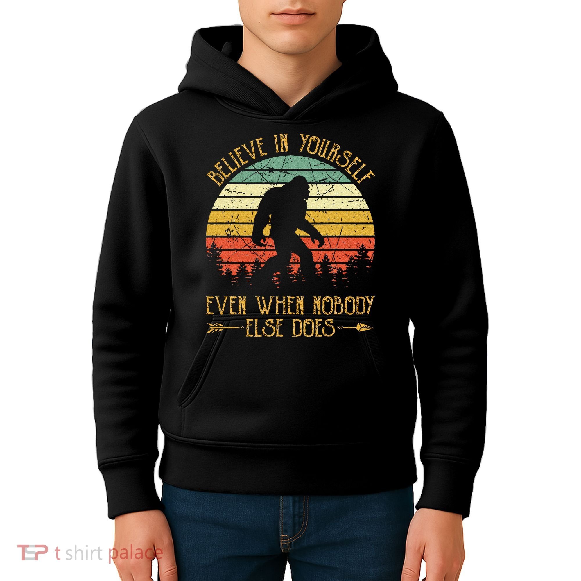 Believe In Yourself Even When No One Else Does Funny Bigfoot Kids Hoodie
