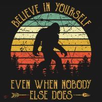 Believe In Yourself Even When No One Else Does Funny Bigfoot Kids Long Sleeve Shirt thumb 2
