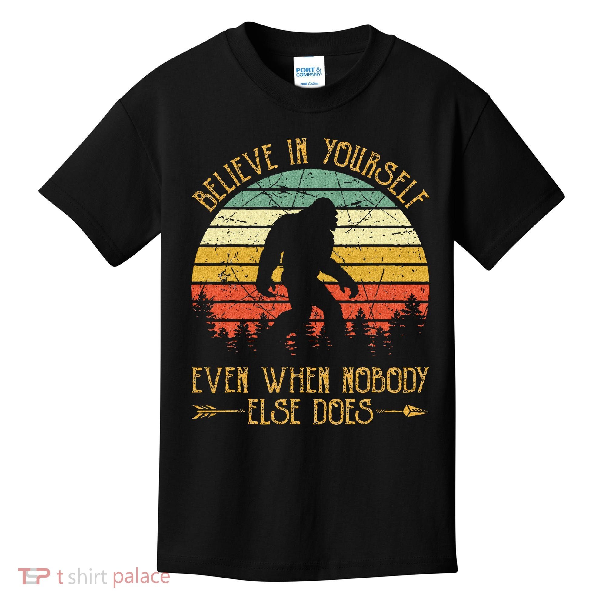 Believe In Yourself Even When No One Else Does Funny Bigfoot Kids T-Shirt