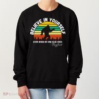Believe In Yourself Even When No One Else Does Funny Bigfoot Women's Sweatshirt thumb 0