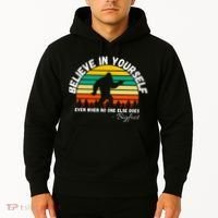 Believe In Yourself Even When No One Else Does Funny Bigfoot Hoodie thumb 2