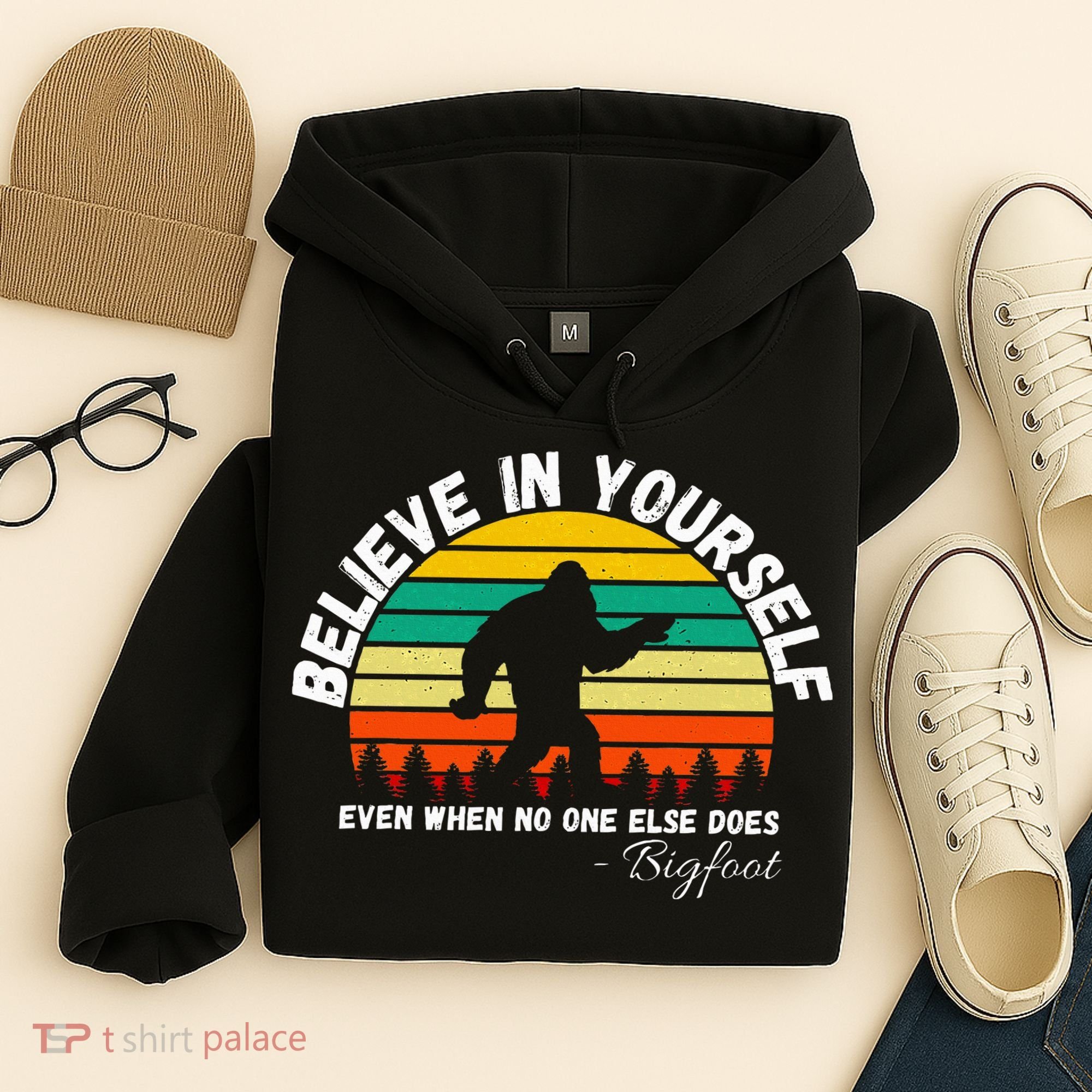 Believe In Yourself Even When No One Else Does Funny Bigfoot Hoodie