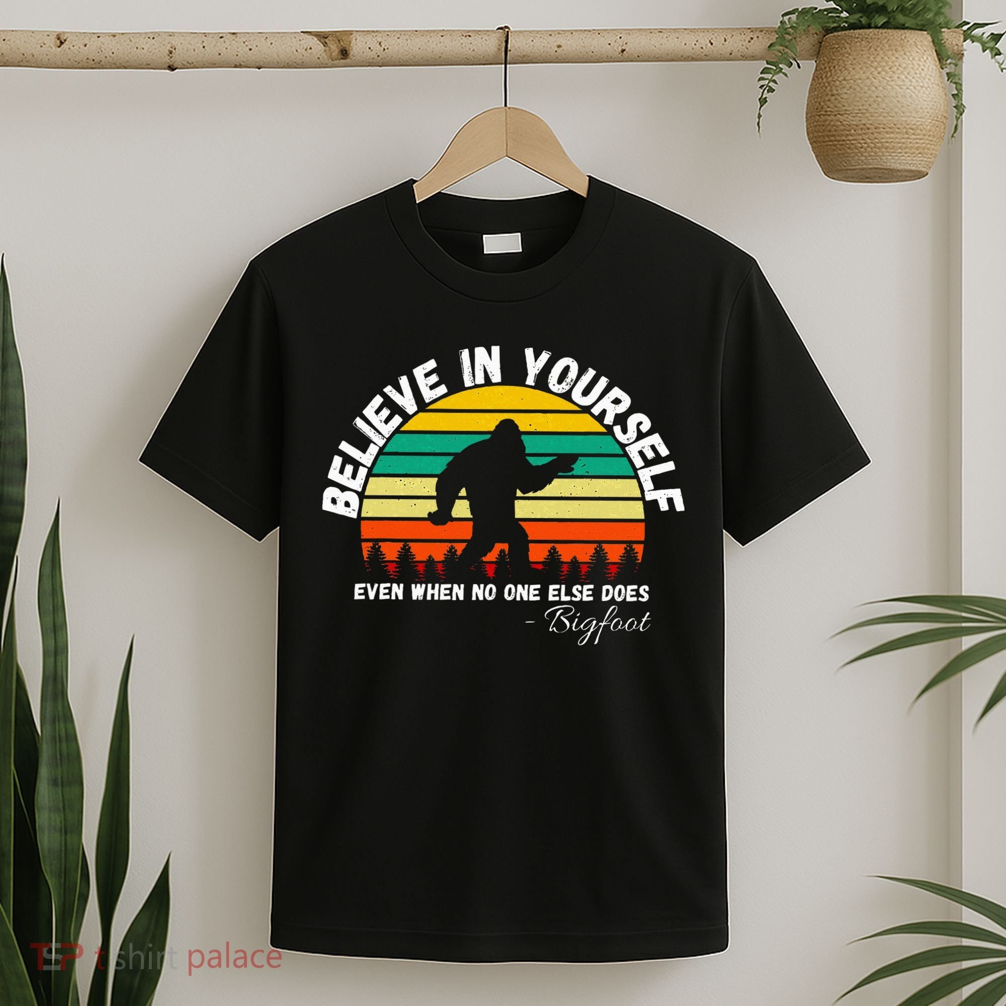 Believe In Yourself Even When No One Else Does Funny Bigfoot T-Shirt