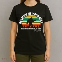 Believe In Yourself Even When No One Else Does Funny Bigfoot T-Shirt thumb 4