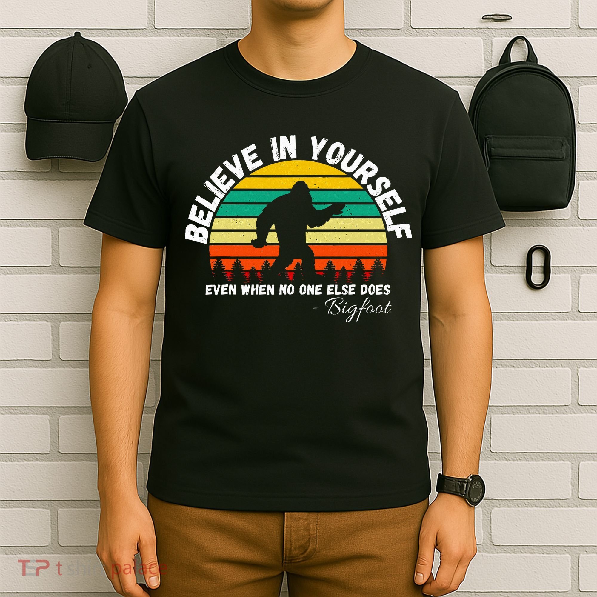 Believe In Yourself Even When No One Else Does Funny Bigfoot T-Shirt